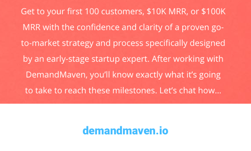Demand Maven - Get to your first 100 customers with a proven go-market strategy.