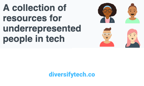 Diversify Tech - A collection of resources for underrepresented people in tech